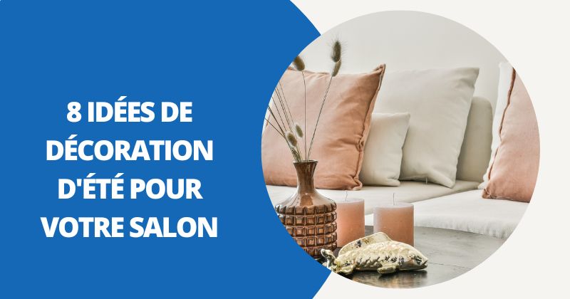 8 Idées de Décoration D’été Pour Votre Salon | Housse Moderne