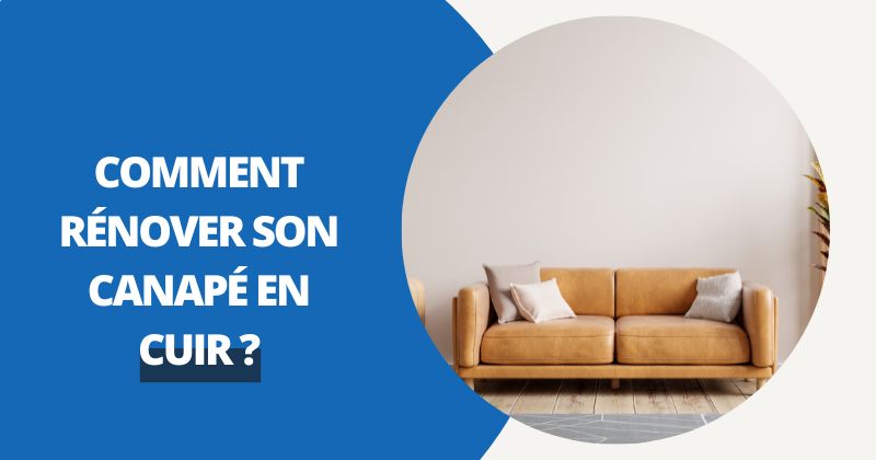 Comment Rénover Son Canapé En Cuir ? | Housse Moderne