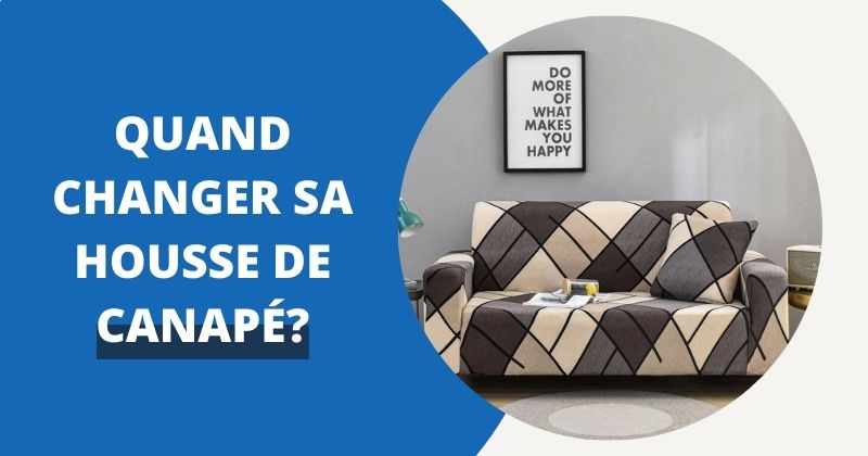 Quand Changer sa Housse de Canapé ? | Housse Moderne