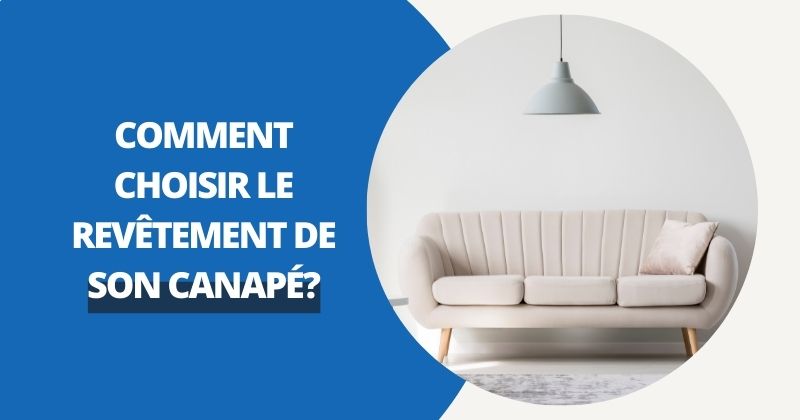 Quel Revêtement Choisir Pour un Canapé : Tissu, Cuir ou Microfibre ? | Housse Moderne