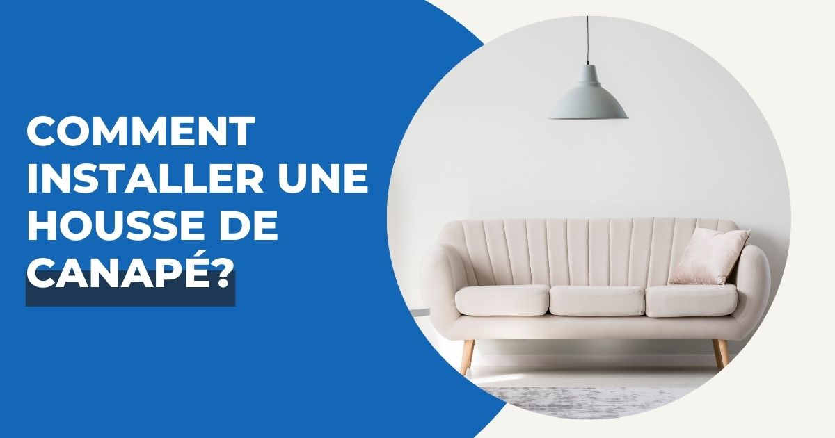 Comment installer une Housse de Canapé | Housse Moderne