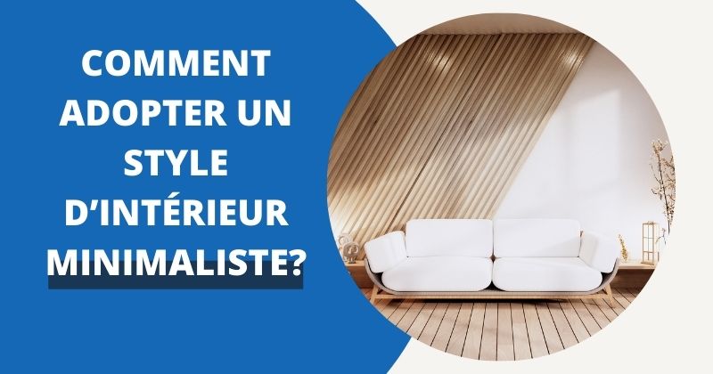 Tout Savoir sur Le Style d'Intérieur Minimaliste | Housse Moderne