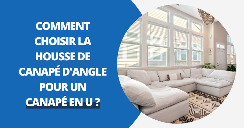 Comment Choisir la Housse de Canapé D'angle Pour un canapé en U ? | Housse Moderne