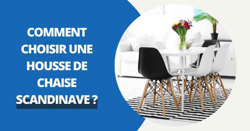 Comment Choisir Une Housse De Chaise Scandinave ? | Housse Moderne