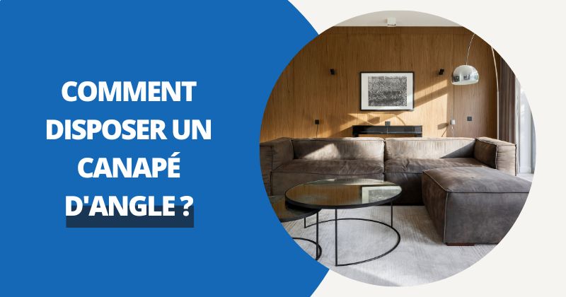 Comment Disposer Un Canapé d'Angle ? | Housse Moderne