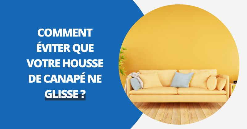 Comment Éviter Que Votre Housse De Canapé Ne Glisse | Housse Moderne