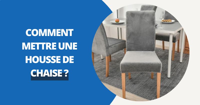 Comment Mettre Une Housse de Chaise ? | Housse Moderne