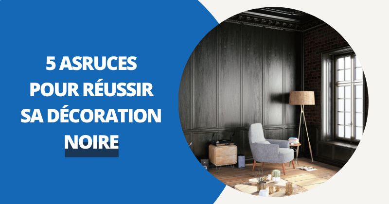 Les 5 Astuces Pour Réussir Sa Décoration Noire | Housse Moderne
