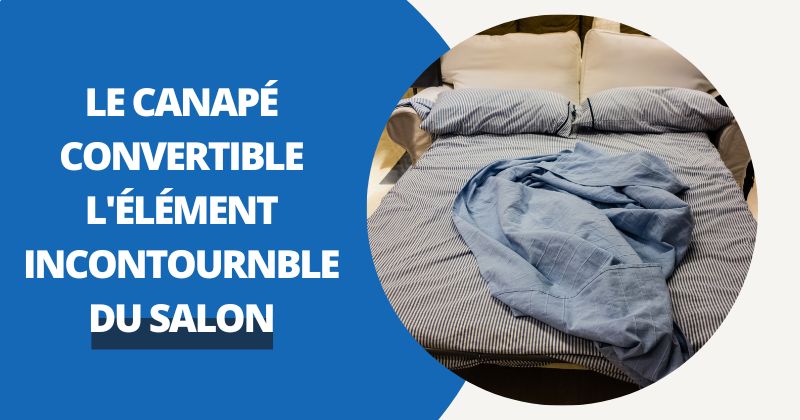 Le Canapé Convertible, l'Élément Incontournable Du Salon | Housse Moderne