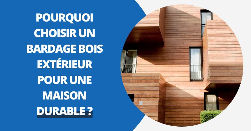 Pourquoi Choisir Un Bardage Bois Extérieur Pour Une Maison Durable ? | Housse Moderne