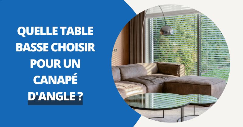 Quelle Table Basse Pour Un Canapé d'Angle | Housse Moderne